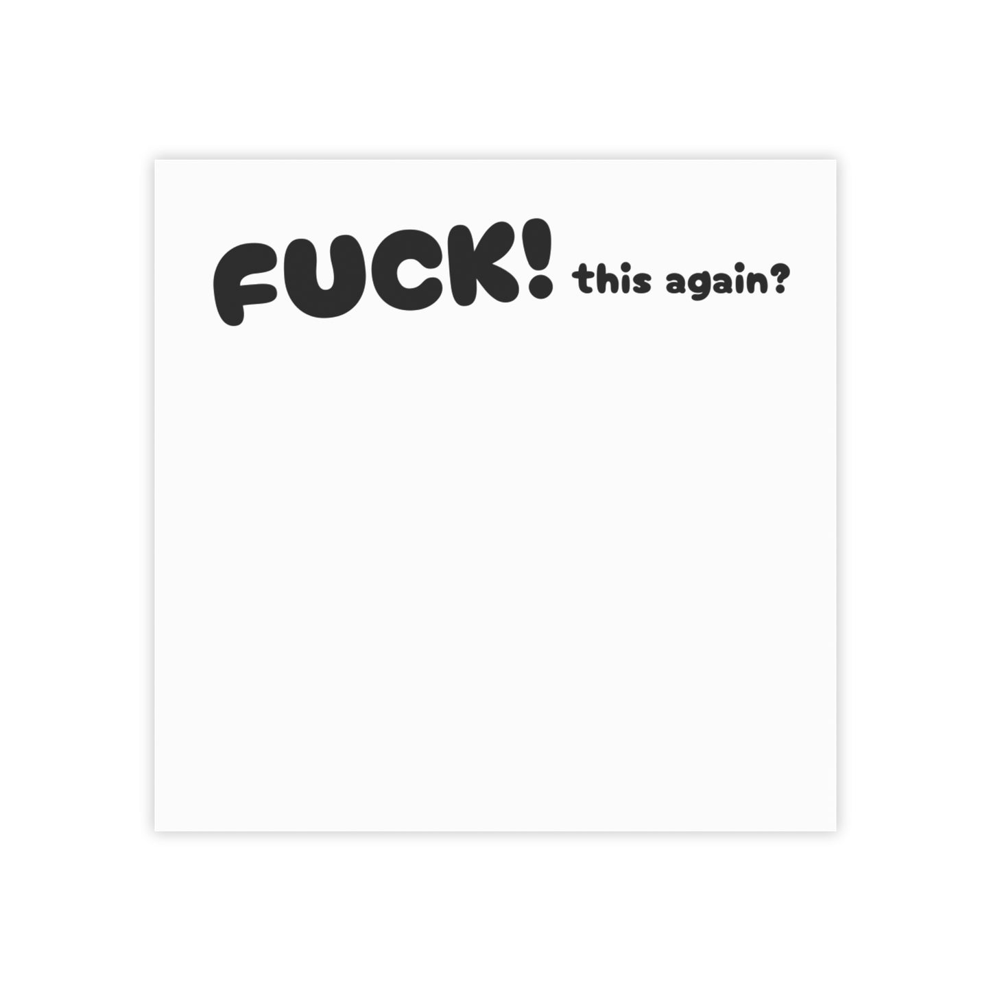 FUCK! this again? Post-it® Note Pads