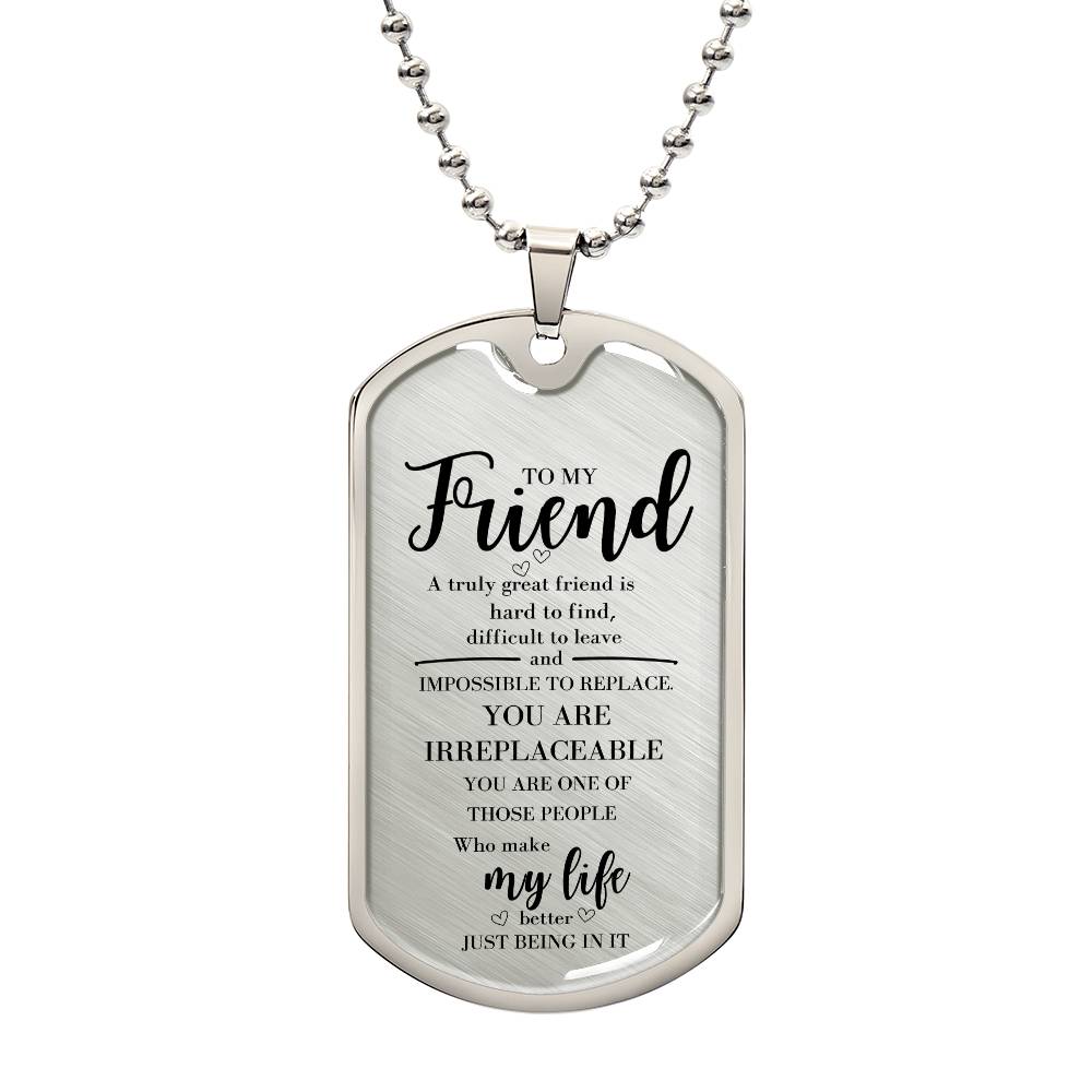 To my Friend who is Irreplaceable Necklace