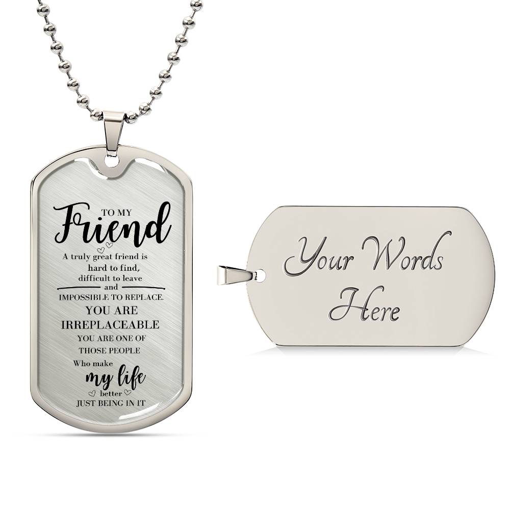 To my Friend who is Irreplaceable Necklace